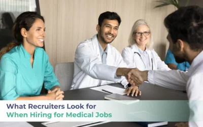 What Recruiters Look for When Hiring for Medical Jobs