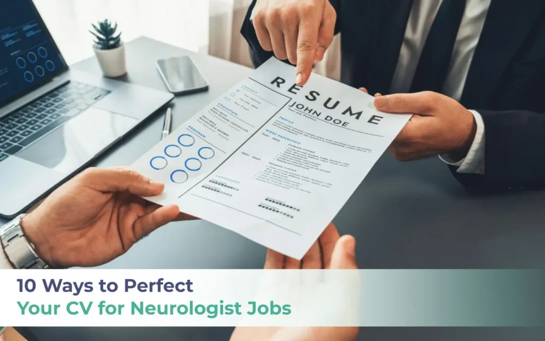 10 Ways to Perfect Your CV for Neurologist Jobs