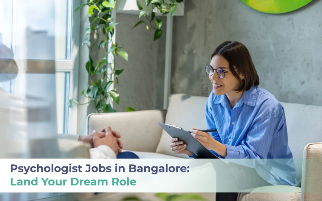 Psychologist Jobs in Bangalore: Land Your Dream Role