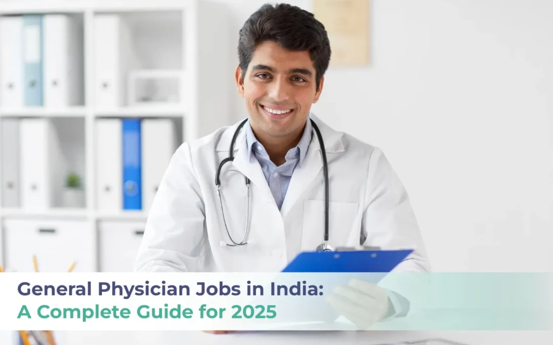 General Physician Jobs in India: A Complete Guide for 2025