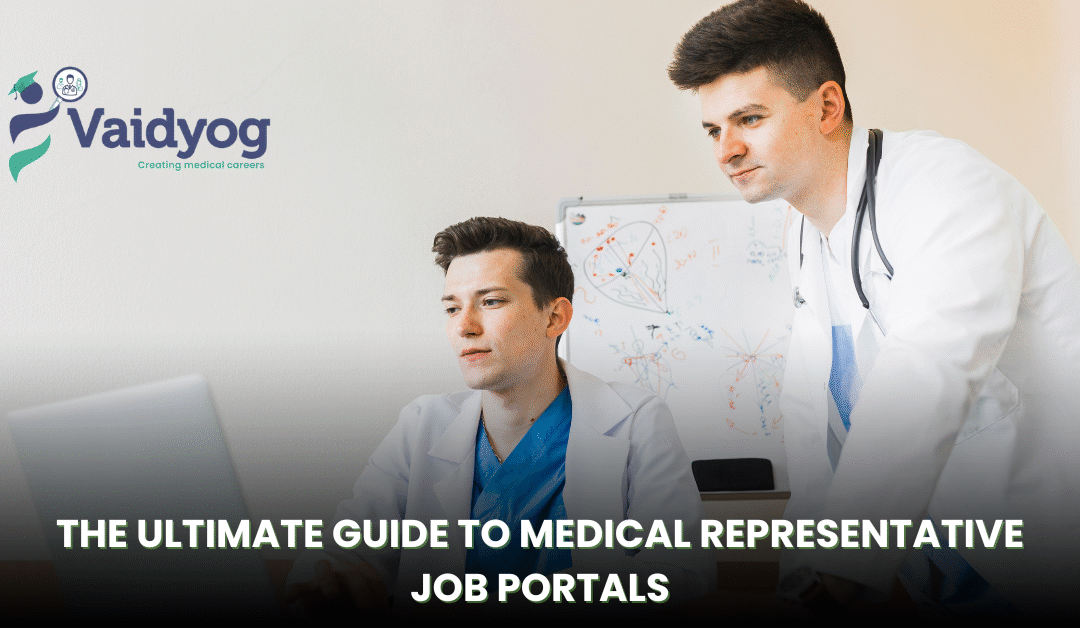 The Ultimate Guide to Medical Representative Job Portals: Why VAIDYOG Stands Out as the Best Medical Job Portal in India