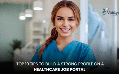  Top 10 Tips to Build a Strong Profile on a Healthcare Job Portal