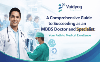 A Comprehensive Guide to Succeeding as an MBBS Doctor and Specialist: Your Path to Medical Excellence