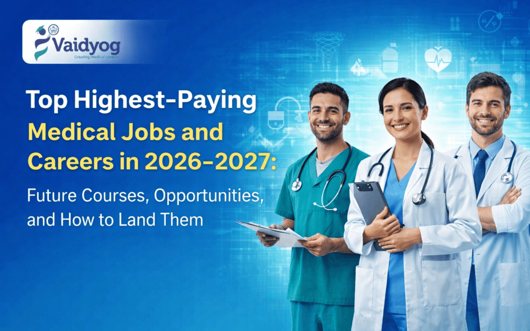 Top Highest-Paying Medical Jobs and Careers in 2026-2027: Future Courses, Opportunities, and How to Land Them
