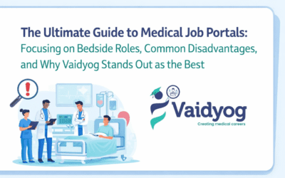 The Ultimate Guide to Medical Job Portals: Focusing on Bedside Roles, Common Disadvantages, and Why Vaidyog Stands Out as the Best