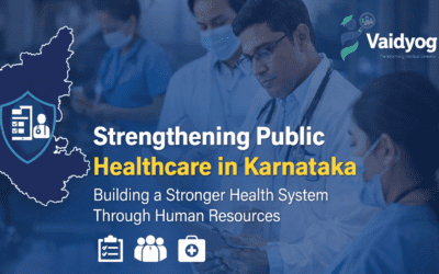 Strengthening Public Healthcare in Karnataka: Building a Stronger Health System Through Human Resources