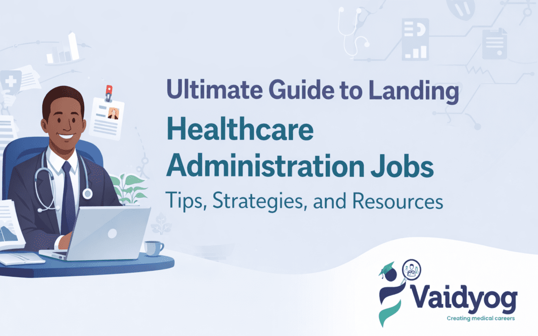 Ultimate Guide to Landing Healthcare Administration Jobs: Tips, Strategies, and Resources