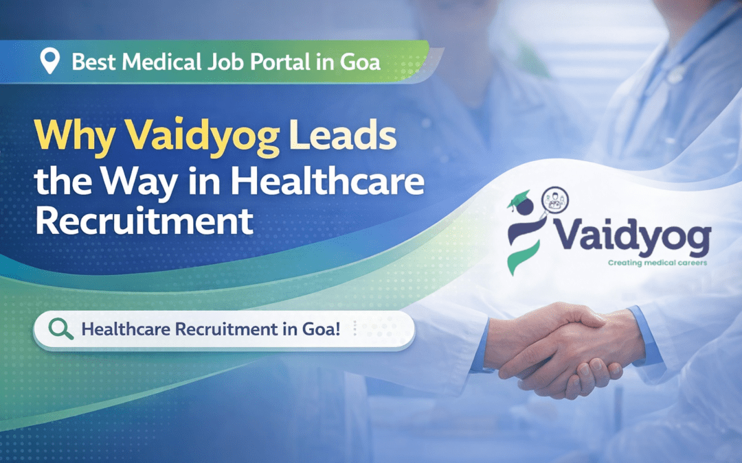Best Medical Job Portal in Goa: Why Vaidyog Leads the Way in Healthcare Recruitment