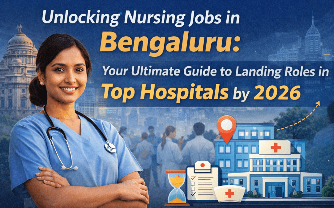 Unlocking Nursing Jobs in Bengaluru: Your Ultimate Guide to Landing Roles in Top Hospitals by 2026