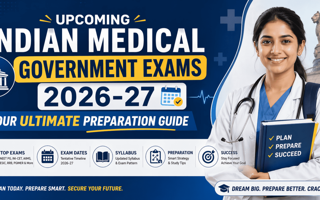Upcoming Indian Medical Government Exams 2026-27: Your Ultimate Preparation Guide