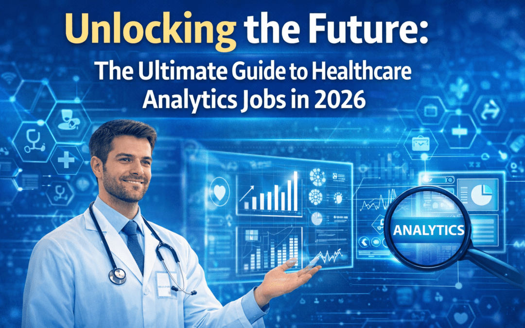 Unlocking the Future: The Ultimate Guide to Healthcare Analytics Jobs in 2026