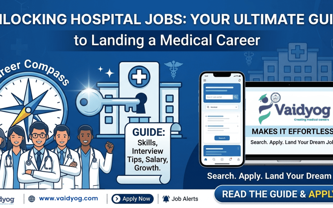 Unlocking Hospital Jobs: Your Ultimate Guide to Landing a Medical Career in Hospitals + How Vaidyog Job Portal Makes It Effortless