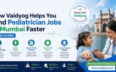 How Vaidyog Helps You Find Pediatrician Jobs in Mumbai Faster